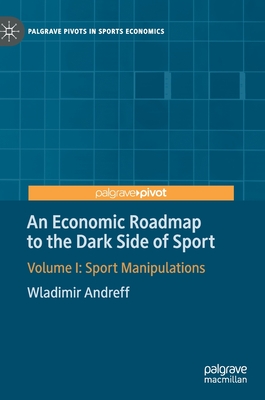 An Economic Roadmap to the Dark Side of Sport