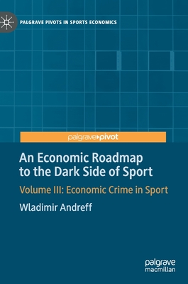 An Economic Roadmap to the Dark Side of Sport