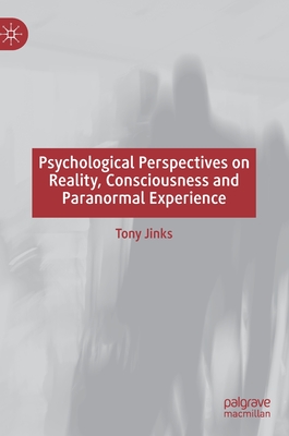 Psychological Perspectives on Reality, Consciousness and Paranormal Experience