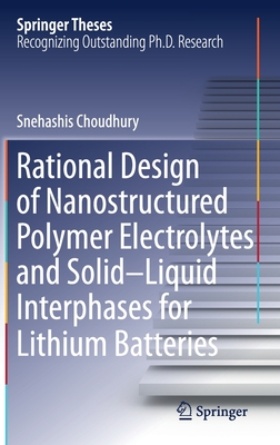 Rational Design of Nanostructured Polymer Electrolytes and Solid-Liquid Interphases for Lithium Batteries