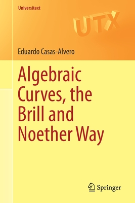 Algebraic Curves, the Brill and Noether Way