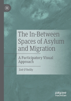 The In-Between Spaces of Asylum and Migration