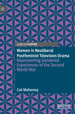 Women in Neoliberal Postfeminist Television Drama