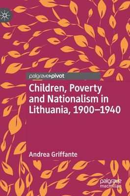 Children, Poverty and Nationalism in Lithuania, 1900-1940