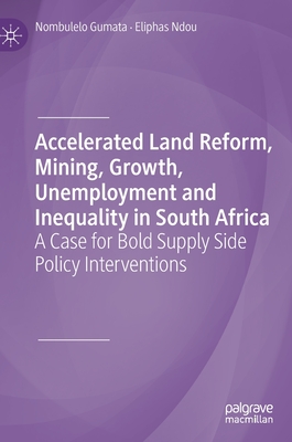 Accelerated Land Reform, Mining, Growth, Unemployment and Inequality in South Africa