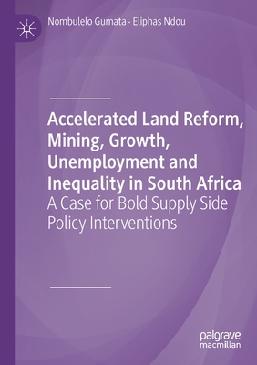 Accelerated Land Reform, Mining, Growth, Unemployment and Inequality in South Africa