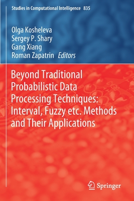 Beyond Traditional Probabilistic Data Processing Techniques: Interval, Fuzzy etc. Methods and Their Applications