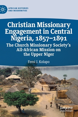 Christian Missionary Engagement in Central Nigeria, 1857-1891