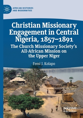 Christian Missionary Engagement in Central Nigeria, 1857-1891