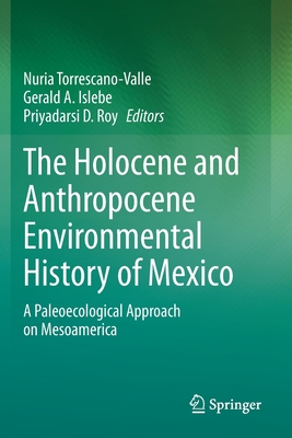 The Holocene and Anthropocene Environmental History of Mexico