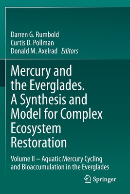 Mercury and the Everglades. A Synthesis and Model for Complex Ecosystem Restoration