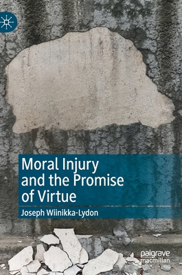 Moral Injury and the Promise of Virtue