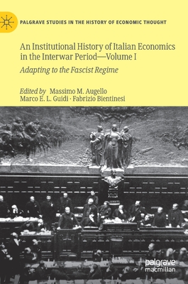 An Institutional History of Italian Economics in the Interwar Period - Volume I