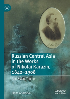 Russian Central Asia in the Works of Nikolai Karazin, 1842-1908