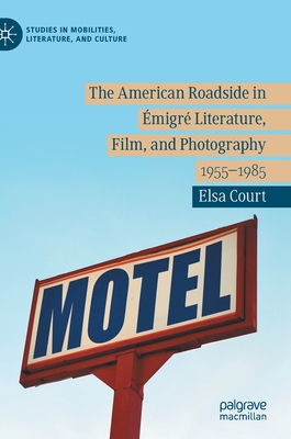 The American Roadside in Emigre Literature, Film, and Photography