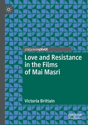 Love and Resistance in the Films of Mai Masri