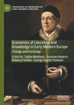 Economies of Literature and Knowledge in Early Modern Europe