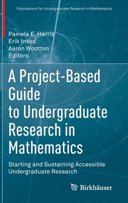 A Project-Based Guide to Undergraduate Research in Mathematics