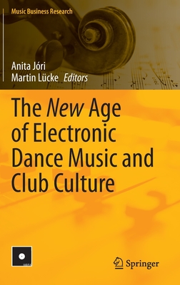 The New Age of Electronic Dance Music and Club Culture