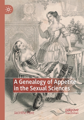 A Genealogy of Appetite in the Sexual Sciences