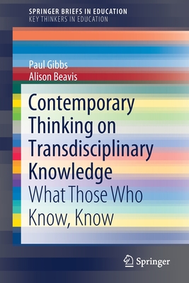 Contemporary Thinking on Transdisciplinary Knowledge