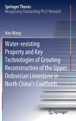 Water-resisting Property and Key Technologies of Grouting Reconstruction of the Upper Ordovician Limestone in North China’s Coalfields