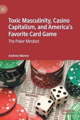 Toxic Masculinity, Casino Capitalism, and America's Favorite Card Game