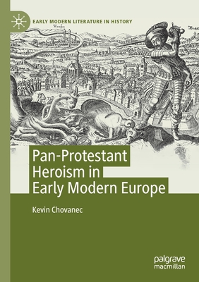 Pan-Protestant Heroism in Early Modern Europe