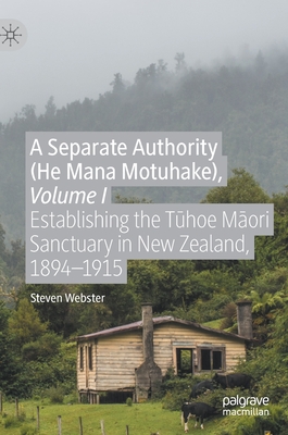 A Separate Authority (He Mana  Motuhake), Volume I