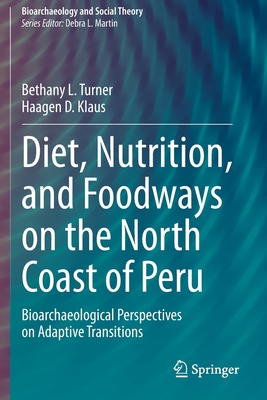 Diet, Nutrition, and Foodways on the North Coast of Peru