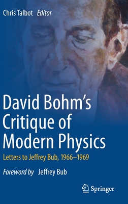 David Bohm's Critique of Modern Physics