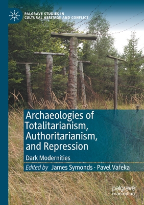 Archaeologies of Totalitarianism, Authoritarianism, and Repression