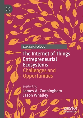 The Internet of Things Entrepreneurial Ecosystems