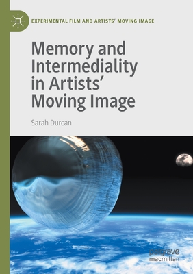 Memory and Intermediality in Artists' Moving Image