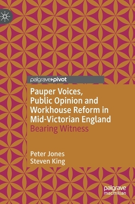 Pauper Voices, Public Opinion and Workhouse Reform in Mid-Victorian England