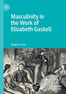 Masculinity in the Work of Elizabeth Gaskell