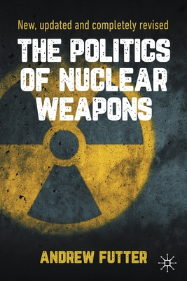 The Politics of Nuclear Weapons