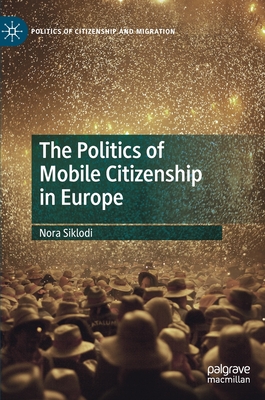 The Politics of Mobile Citizenship in Europe