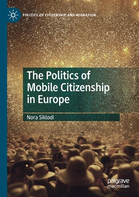 The Politics of Mobile Citizenship in Europe