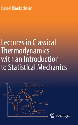 Lectures in Classical Thermodynamics with an Introduction to Statistical Mechanics