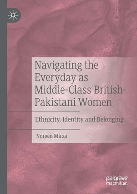 Navigating the Everyday as Middle-Class British-Pakistani Women