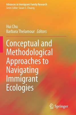 Conceptual and Methodological Approaches to Navigating Immigrant Ecologies