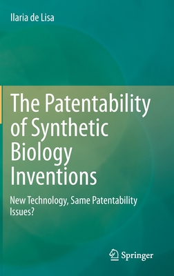The Patentability of Synthetic Biology Inventions