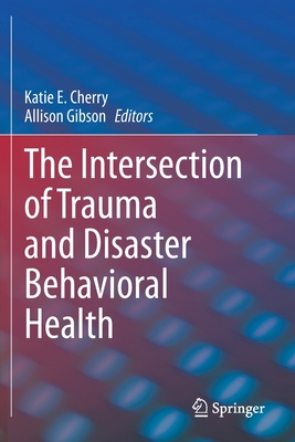 The Intersection of Trauma and Disaster Behavioral Health