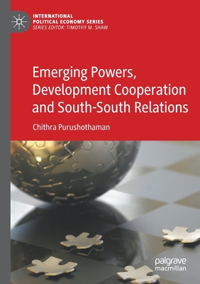 Emerging Powers, Development Cooperation and South-South Relations