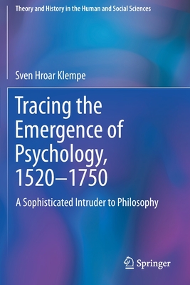 Tracing the Emergence of Psychology, 1520- 1750