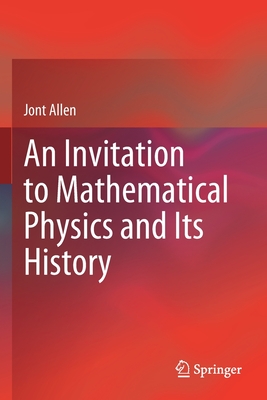 An Invitation to Mathematical Physics and Its History