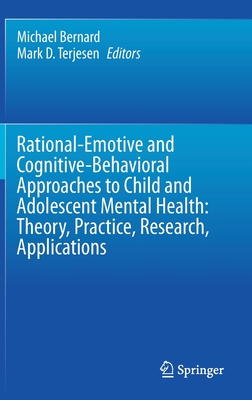 Rational-Emotive and Cognitive-Behavioral Approaches to Child and Adolescent Mental Health
