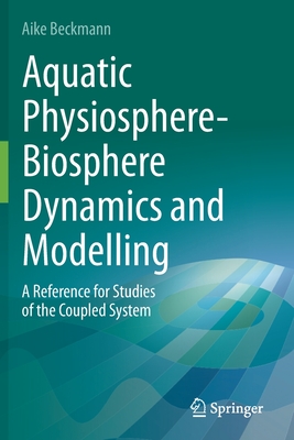 Aquatic Physiosphere-Biosphere Dynamics and Modelling