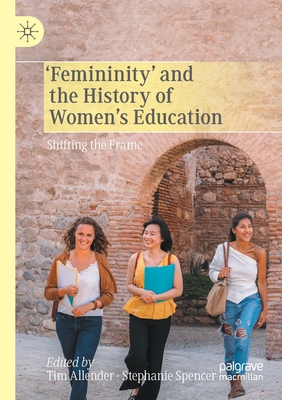 ''Femininity'' and the History of Women''s Education